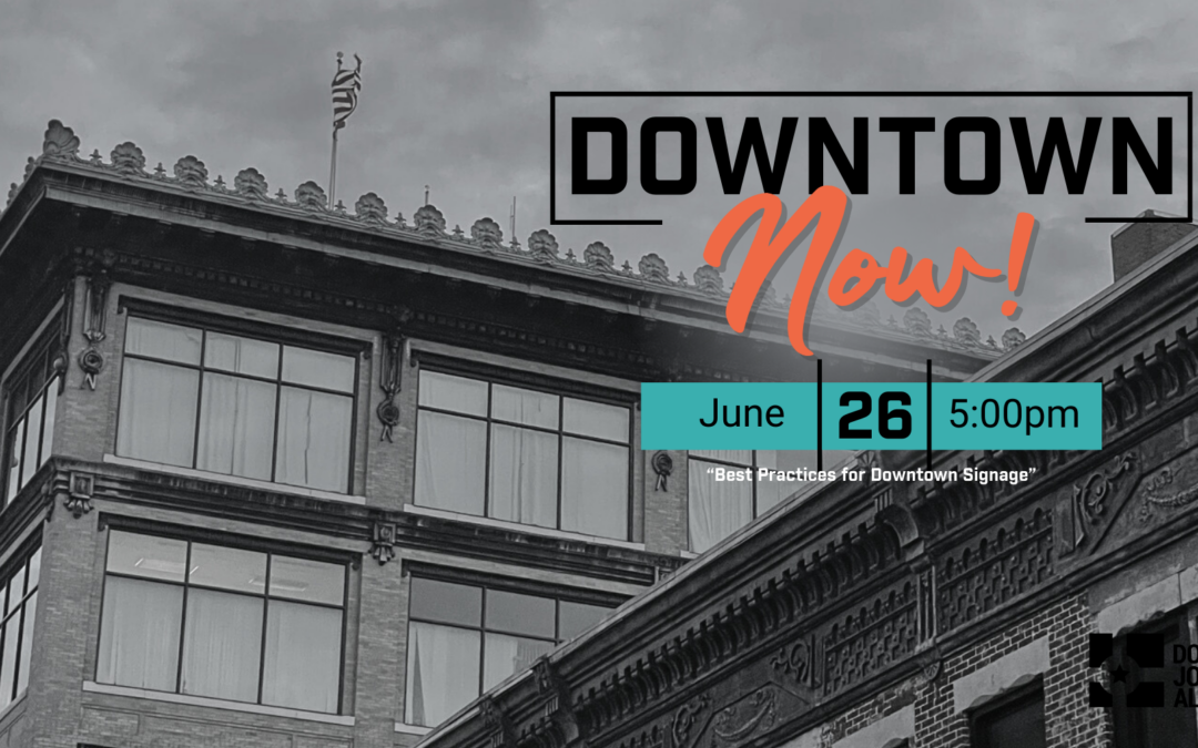 June Downtown Now–“Signs of a Great Downtown”